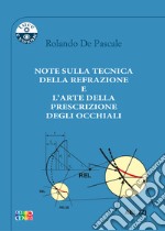 Note sulla tecnica della refrazione e l'arte della prescrizione degli occhiali libro