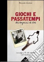 Giochi e passatempi dei ragazzi di ieri. Immagini di vita raccolte nel territorio