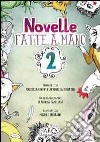 Novelle fatte a mano. Vol. 2 libro di Groppi Mariella Sabatini Antonella