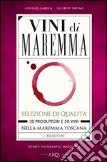 Vini di Maremma. 30 produttori e 30 vini nella Maremma Toscana