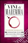 Vini di Maremma. 30 produttori e 30 vini nella Maremma Toscana libro