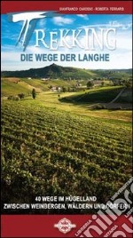 Trekking die wege der Langhe. 40 wege im hugelland zwischen weinbergen, walden und dorfen