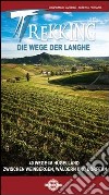 Trekking die wege der Langhe. 40 wege im hugelland zwischen weinbergen, walden und dorfen libro