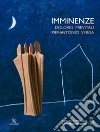 Imminenze. Ediz. illustrata libro