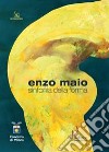 Enzo Maio. Sinfonia della forma. Catalogo della mostra (Milano, 15 gennaio-8 febbraio 2009). Ediz. illustrata libro di Rizzi Claudio