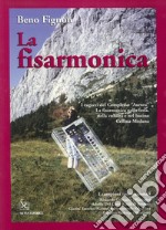 La fisarmonica. I ragazzi del complesso «Aurora». La fisarmonica nelle feste, nella cultura e nel bacino Cellina-Meduna libro