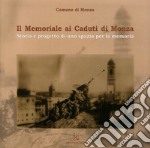 Il memoriale ai caduti di Monza. Ediz. illustrata