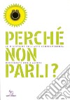 Perché non parli? Le discipline dell'arte contemporanea raccontate dagli autori libro