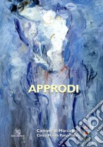 Approdi. Ediz. illustrata libro