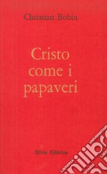 Cristo come i papaveri libro