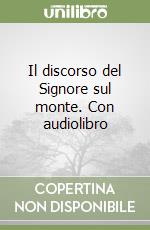 Il discorso del Signore sul monte. Con audiolibro libro