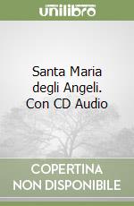 Santa Maria degli Angeli. Con CD Audio