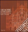 Memorie di Milano. Da Arcimboldo a San Carlo nei libri e nelle stampe. Ediz. illustrata libro
