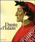 Dante e l'Islam. Incontri di civiltà. Catalogo della mostra (Milano, 4 novembre 2010-27 marzo 2011) libro