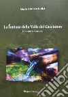 La fontana della valle del cacciatore. Una storia lucana libro