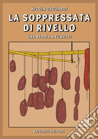 La soppressata di Rivello. Una storia a fumetti libro
