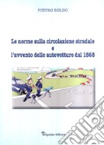 Le norme sulla circolazione stradale e l'avvento delle autovetture dal 1868 libro