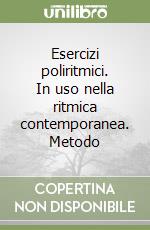 Esercizi poliritmici. In uso nella ritmica contemporanea. Metodo libro