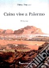 Caino vive a Palermo libro di Trapassi Pietro