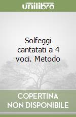 Solfeggi cantatati a 4 voci. Metodo libro
