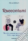 Raccontami. «Da solo nessuno potrà trovare l'altro capo del filo» libro di Messuti Giulia