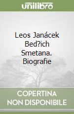 Leos Janácek Bed?ich Smetana. Biografie libro