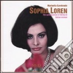 Sofia Loren. The quintessence of being an italian woman. Ediz italiana e inglese libro