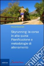 Skyrunning. La corsa in alta quota. Pianificazione e metodologie di allenamento libro