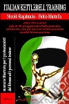 Italian kettlebel training. Manuale illustrato per i professionisti del fitness e personal trainer libro di Ragalmuto Nicolò Martella Fabio