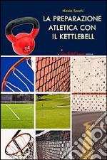 La preparazione atletica con il kettlebell libro