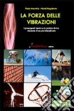 La forza delle vibrazioni. I presupposti teorici e la pratica clinica. Manuale d'uso pluridisciplinare libro