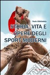 Storia, vita e opere degli sport moderni libro