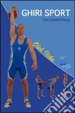 Ghiri sport. Kettlebell lifting. Con DVD libro