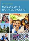 Nutrizione per lo sport in età evolutiva libro