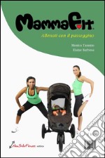 MammaFit allenati con il passeggino. Ediz. multilingue