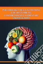 Psicobiologia della nutrizione e dei disturbi del comportamento alimentare libro