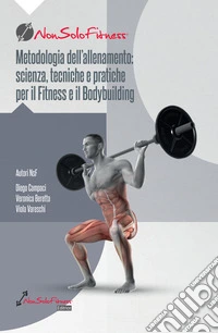 Metodologia dell'allenamento: scienza, tecniche e pratiche per il fitness e il bodybuilding libro