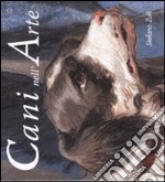 Cani nell'arte. Ediz. illustrata libro