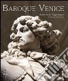 Baroque Venice. Ediz. illustrata libro di Favilla Massimo Rugolo Ruggero