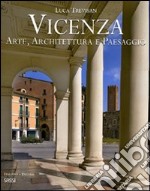 Vicenza. Arte, architettura e paesaggio. Ediz. italiana e inglese libro