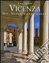 Vicenza. Arte, architettura e paesaggio. Ediz. italiana e inglese libro