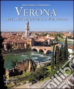 Verona. Arte, architettura e paesaggio. Ediz. italiana e inglese