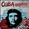 Cuba graffiti. La politica al muro. Ediz. illustrata libro