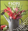 Fiori per la casa libro