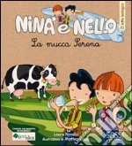 La mucca Serena. Il latte biologico. Nina e Nello. Ediz. illustrata libro