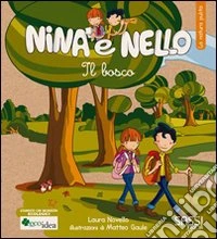 Il bosco. La natura pulita. Nina e Nello. Ediz. illustrata libro