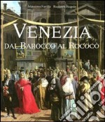 Venezia dal barocco al rococò. Ediz. illustrata libro