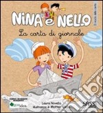 La carta di giornale. Il riciclo della carta. Nina e Nello. Ediz. illustrata libro