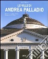 Le ville di Andrea Palladio. Ediz. illustrata libro