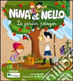 Le jardin potager. Nina et Nello. Ediz. illustrata libro